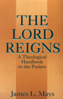 The Lord Reigns: A Theological Handbook to the Psalms (Old Testament Library) 0664255582 Book Cover