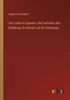 Vier Jahre in Spanien. Die Carlisten, ihre Erhebung, ihr Kampf und ihr Untergang (German Edition) 3368903489 Book Cover