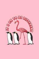 Its Ok To be Different: Dot Grid Journal - Its Ok To Be Different Funny Sayings Flamingo Penguin Gift - Pink Dotted Diary, Planner, Gratitude, Writing, Travel, Goal, Bullet Notebook - 6x9 120 pages 1076767877 Book Cover