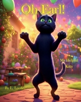 Oh Earl!: My Helpful Kitty B0FDRWMVLL Book Cover