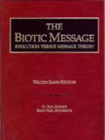 The Biotic Message: Evolution Versus Message Theory 0963799908 Book Cover