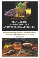 MANUAL DE ANTIBIÓTICOS Y ANTIVIRALES NATURALES: El poder comprobado de las hierbas, aceites y plantas contra virus y bacterias (Spanish Edition) B0F7FXFYV4 Book Cover