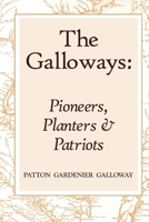 The Galloways: Pioneers, Planters and Patriots 0557046475 Book Cover