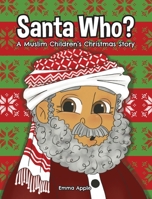 Santa Who: A Muslim Children's Christmas Story 0473614286 Book Cover