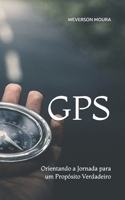 GPS: Orientando a Jornada para um Propósito Verdadeiro (Portuguese Edition) B0DQ943KVK Book Cover