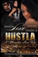 When Love Finds a Hustla: A Memphis Love Tale 1544044429 Book Cover