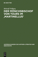 Der Monchsbischof von Tours im 'Martinellus' (Untersuchungen zur antiken Literatur und Geschichte 79) 3110188589 Book Cover