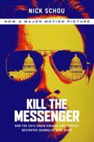 Kill the Messenger: How the CIA's Crack-Cocaine Controversy Destroyed Journalist Gary Webb 1568584717 Book Cover