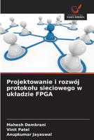Projektowanie i rozwój protokolu sieciowego w ukladzie FPGA (Polish Edition) 6207819985 Book Cover