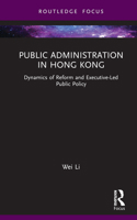 Public Administration in Hong Kong: Dynamics of Reform and Executive-Led Public Policy 1032049189 Book Cover