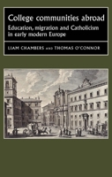 College Communities Abroad: Education, Migration and Catholicism in Early Modern Europe 1784995142 Book Cover