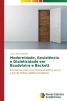Modernidade, Resistência e Dialeticidade em Baudelaire e Beckett: Elementos para uma teoria dialética do vir a ser da esfera estética moderna 3639613082 Book Cover