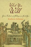 What You Will: Gender, Contract, and Shakespearean Social Space 0812243277 Book Cover