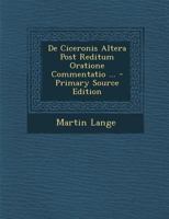 De Ciceronis Altera Post Reditum Oratione Commentatio ... 1021931357 Book Cover