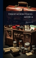 Disertacion FÃ-sico-mÃ(c)dica (Spanish Edition) 1024416674 Book Cover