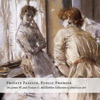 Private Passion, Public Promise: The James W. and Frances G. McGlothlin Collection of American Art 0917046951 Book Cover
