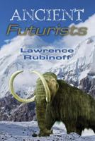 Ancient Futurists 1481123068 Book Cover