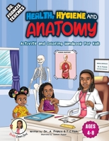 DR Francis Teaches Health, Hygiene and Anatomy: Activity and Coloring Handbook for Kids B0BJNDCG4W Book Cover