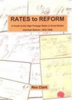 Rates to Reform: A Guide to the High Postage Rates in Great Britain, 1812-1840 0956288308 Book Cover