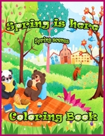Spring is Here Coloring Book: Premium Spring Scenes Coloring Book for Those Who Love, spring Scenes, 50 High Quality pages To Color, Easy large one ... relieving garden spring scenes coloring book B092KRVNQ1 Book Cover