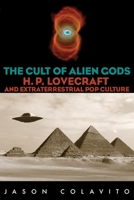 The Cult of Alien Gods: H.P. Lovecraft And Extraterrestrial Pop Culture 1591023521 Book Cover