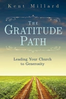 The Gratitude Path: Leading Your Church to Generosity 1630883190 Book Cover