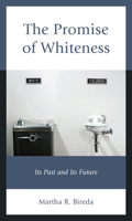 The Promise of Whiteness: Its Past and Its Future 147586356X Book Cover