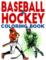 Baseball & Hockey Coloring Book: Ice Hockey & Baseball Coloring Book for Kids I Be a Hockey or a Baseball Legend with This Hockey & Baseball Activity Book I Best Gift Idea For Boys And Girls For Any A B08YQJCZ4C Book Cover