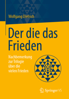 Der die das Frieden: Nachbemerkung zur Trilogie über die vielen Frieden 3658346930 Book Cover