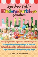 Locker tolle Kindergeburtstage gestalten: Kinderparty stressfrei organisieren und nachhaltig feiern | Fixfertige Kindergeburtstag-Planungen für jedes ... Partyspiele, Checklisten... (German Edition) B08JMHTBF2 Book Cover