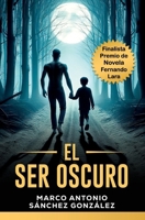 EL SER OSCURO: Finalista Premio de Novela Fernando Lara (Spanish Edition) B0CTFW6PVB Book Cover