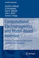 Computational Electromagnetics and Model-Based Inversion: A Modern Paradigm for Eddy-Current Nondestructive Evaluation 1441984283 Book Cover