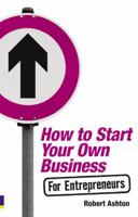 How to Start Your Own Business for Entrepreneurs 0273723588 Book Cover