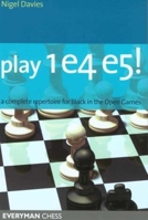 Play 1e4 e5: A Complete Repertiore for Black in the Open Games (Everyman Chess) 1857444019 Book Cover