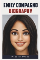 Emily Compagno Biography: The Untold Story of Her Life, Legacy, and Perspective on Faith and Courage B0DQH71C65 Book Cover