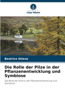Die Rolle der Pilze in der Pflanzenentwicklung und Symbiose (German Edition) 6203501174 Book Cover