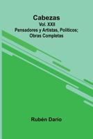 Cabezas: Pensadores Y Artistas, Pol ticos; Obras Completas Vol. Xxii 9371346337 Book Cover