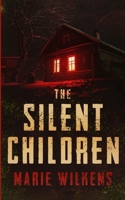 The Silent Children (A Riveting Kidnapping Mystery Series) B0CVLGXV7T Book Cover