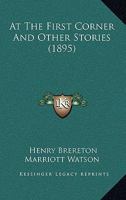 At the First Corner, and Other Stories 1241364710 Book Cover