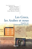 Les Grecs, les Arabes et nous. Enquête sur l’islamophobie savante 2213651388 Book Cover