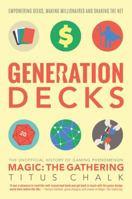 Generation Decks: The Unofficial History of Gaming Phenomenon Magic The Gathering 1781084904 Book Cover