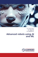 Advanced robots using AI and ML 6206160076 Book Cover