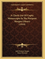 A Check List of Coptic Manuscripts in the Pierpont Morgan Library 1016936885 Book Cover