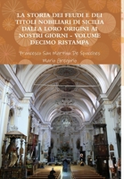 La Storia Dei Feudi E Dei Titoli Nobiliari Di Sicilia Dalla Loro Origini AI Nostri Giorni - Volume Decimo Ristampa 2013 1291390588 Book Cover