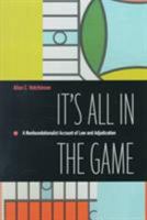 It's All in the Game: A Nonfoundationalist Account of Law and Adjudication 0822324288 Book Cover