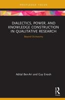 Dialectics, Power, and Knowledge Construction in Qualitative Research: Beyond Dichotomy 0367726912 Book Cover