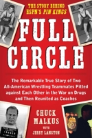 Full Circle: The Remarkable True Story of Two All-American Wrestling Teammates  Pitted Against Each Other in the War on Drugs and Then Reunited as Coaches 1510724664 Book Cover