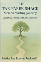 THE TAR PAPER SHACK: Memoir Writing Journey: A Story of Family, Faith, and Resilience B0FMQMPNRY Book Cover