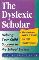 The Dyslexic Scholar: Helping Your Child Achieve Academic Success 0878338829 Book Cover