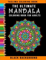 The Ultimate Mandala Coloring Book For Adults: Adult Coloring Book Featuring Calming Mandalas designed to relax and calm B08QBRGL4T Book Cover